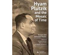 Hyam Plutzik And The Mosaic Of Time : Essays And Selected Poems Paperback Book