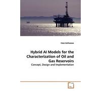 Hybrid Ai Models For The Characterization Of Oil And Gas Reservoirs: Concept, Design And Implementation