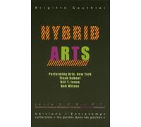 Hybrid arts Voyage au coeur de la scène new-yorkaise contemporaine - Brigitte Gauthier - Entretemps - broché - Monographie