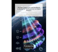 Hybrid Compression and Intelligent Archiving for Multispectral Aerospace Imagery