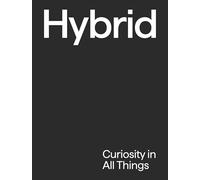 Hybrid Curiosity in All Things /anglais