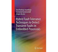 Hybrid Fault Tolerance Techniques To Detect Transient Faults In Embedded Processors