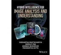 Hybrid Intelligence for Image Analysis and Understanding Hybrid Intelligence for Image Analysis and Understanding (Auteur)