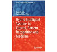 Hybrid Intelligent Systems In Control, Pattern Recognition And Medicine