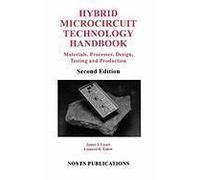 Hybrid Microcircuit Technology Handbook: Materials, Processes, Design, Testing And Production