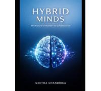 Hybrid Minds: The Future of Human-AI Collaboration