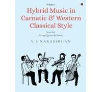 Hybrid Music In Carnatic And Western Classical Style : Volume 1 : Score For String Quartet And Voices Paperback Book By V S Narasimhan