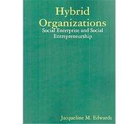 Hybrid Organizations Jacqueline M. Edwards (Auteur)