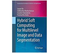 Hybrid Soft Computing For Multilevel Image And Data Segmentation