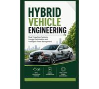 HYBRID VEHICLE ENGINEERING: Dual Propulsion Systems Energy Optimization and Intelligent Power Management