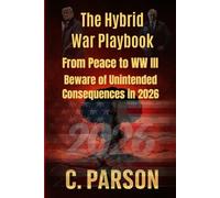 Hybrid War Playbook - From Peace to WWIII - Hybrid and Kinetic warfare incl. FVP Drones -From hybrid war to nuclear war-how escalation can spiral: Not ... in 2026 & beyond : A Nuclear War ?