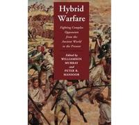 Hybrid Warfare: Fighting Complex Opponents from the Ancient World to the Present - [Version Originale] Inconnu (Auteur)