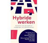 Hybride werken: Inzichten over de kracht en uitdagingen van hybride werken