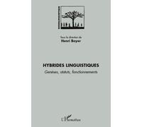Hybrides Linguistiques - Genèses, Statuts, Fonctionnements