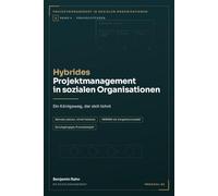 Hybrides Projektmanagement in sozialen Organisationen: Ein Königsweg, der sich lohnt