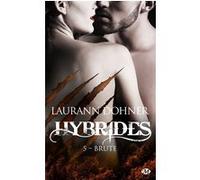 Hybrides, T5 : Brute Laurann Dohner (Auteur)