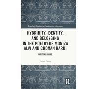 Hybridity, Identity, and Belonging in the Poetry of Moniza Alvi and Choman Hardi