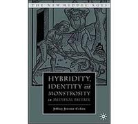 Hybridity, Identity, And Monstrosity in Medieval Britain, New Middle Ages Series Jeffrey Jerome Cohen (Auteur)