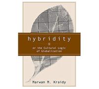 Hybridity: The Cultural Logic Of Globalization