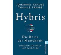 Hybris: Die Reise der Menschheit: Zwischen Aufbruch und Scheitern | Von den Autoren des SPIEGEL-Bestsellers 'Die Reise unserer Gene'