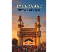 Hyderabad travel guide 2026: From bazaars to biryani, your guide to navigating life beyond the landmarks