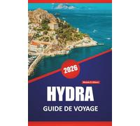 HYDRA GUIDE DE VOYAGE 2026: Découvrez les principales attractions, les joyaux cachés, les plag-es, la cuisine locale et les conseils de voyage pour explorer la charmante île grecque