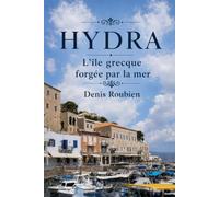 Hydra. L’île grecque forgée par la mer