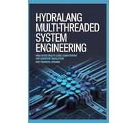 HYDRALANG MULTITHREADED SYSTEM ENGINEERING: High Speed Multi Core Computation for Scientific Simulation and Financial Engines
