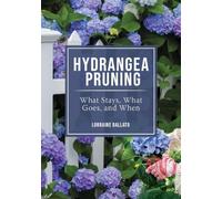 Hydrangea Pruning: What Stays, What Goes, and When