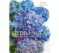 Hydrangeas Beautiful Varieties for Home and Garden by Naomi Slade & By photographer Georgianna Lane Naomi Slade By photographer Georgianna Lane (Auteur)