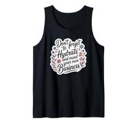 Hydrate et Mind Your Business Funny Cute Sarcasm Débardeur