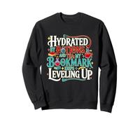 Hydrated by Potions and Tea, My Bookmark Keeps Leveling up Sweatshirt