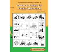 Hydraulic Systems Volume 8: Advanced Designs for Mobile Applications