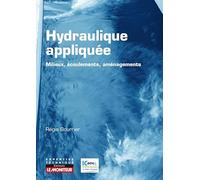 Hydraulique appliquée - Milieux - Ecoulements - Aménagements: Milieux - Ecoulements - Aménagements