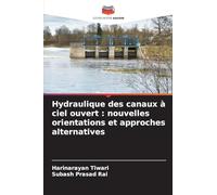Hydraulique des canaux à ciel ouvert: nouvelles orientations et approches alternatives
