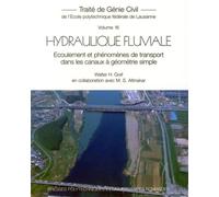 Hydraulique Fluviale Ecoulement et phénomènes de transport dans les canaux à géométrie simple - Traité de génie civil - Volume 16 - Walther H. Graf - Presses Polytechniques Romandes - broché - Etude