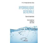 Hydraulique générale Cours et exercices Cycle Ingénieur - Licence 3 - DUT / BTS - Cycle Ingénieur - Licence 3 - DUT / BTS - El Hadji Bamba Diaw - L'harmattan - broché - Etude