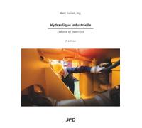 Hydraulique industrielle - 2e édition: Théorie et exercices