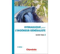 Hydraulique pour l'ingénieur généraliste. 3e édition - Olivier Thual - Cepadues - broché - Essai