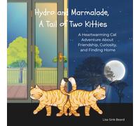Hydro and Marmalade, A Tail of Two Kitties: A Heartwarming Cat Adventure About Friendship, Curiosity, and Finding Home