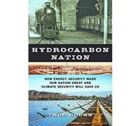 Hydrocarbon Nation: How Energy Security Made Our Nation Great and Climate Security Will Save Us (The Johns Hopkins University Studies in Historical and Political Science) - [Version Originale] Inconnu