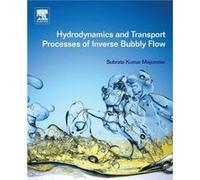 Hydrodynamics and Transport Processes of Inverse Bubbly Flow by Majumder & Subrata Kumar Chemical Engineering Department & Indian Institute of Technology Majumder Subrata Kumar Chemical Engineering De