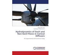 Hydrodynamics of Swirl and Non-Swirl Flows in Conical Diffusers: An experimental and numerical study
