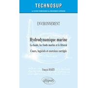 Hydrodynamique marine. La houle, les fonds marins et le littoral. Cours, logiciels et exercices corrigés