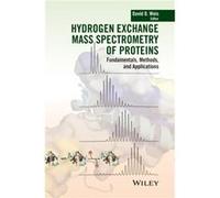 Hydrogen Exchange Mass Spectrometry of Proteins Hydrogen Exchange Mass Spectrometry of Proteins (Auteur)