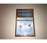 Hydrogen Peroxide - Medical Miracle