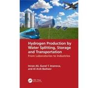 Hydrogen Production by Water Splitting Storage and Transportation - Basheer Al Arsh The Univ of California Davis - Taylor amp Francis Ltd - Livre en Angla Basheer Al Arsh The Univ of California DavisB