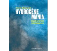 Hydrogène mania - Enquête sur le totem de la croissance vert - Aline Nippert - Passager Clandestin - broché - Etude