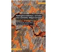 Hydrogène-matériaux, corrosion sous contrainte, fatigue-corrosion Jolan Bestautte (Auteur), Christine Blanc (Auteur), Laurent Briottet (Auteur)