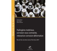 Hydrogène-matériaux, corrosion sous contrainte, interaction corrosion-déformation Recueil des Journées Jeunes Chercheurs 2017 - Christine Blanc - Presses Des Mines - broché - Etude